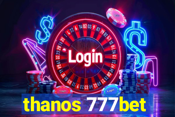 thanos 777bet